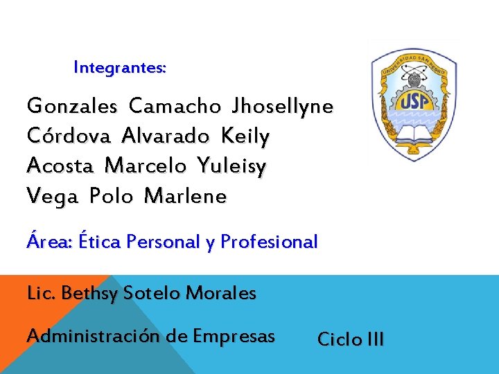 Integrantes: Gonzales Camacho Jhosellyne Córdova Alvarado Keily Acosta Marcelo Yuleisy Vega Polo Marlene Área: Integrantes: Gonzales Camacho Jhosellyne Córdova Alvarado Keily Acosta Marcelo Yuleisy Vega Polo Marlene Área: