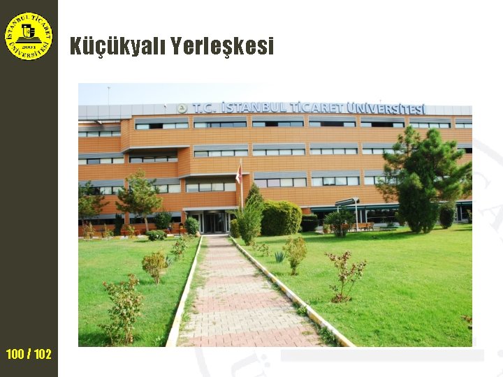 Küçükyalı Yerleşkesi 100 / 102 