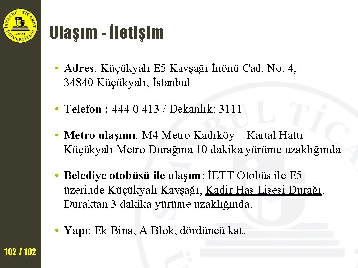Ulaşım - İletişim • Adres: Küçükyalı E 5 Kavşağı İnönü Cad. No: 4, 34840
