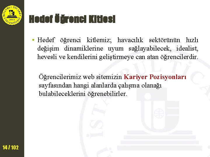 Hedef Öğrenci Kitlesi • Hedef öğrenci kitlemiz; havacılık sektörünün hızlı değişim dinamiklerine uyum sağlayabilecek,