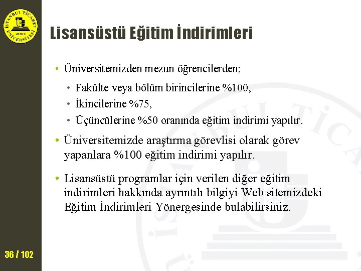 Lisansüstü Eğitim İndirimleri • Üniversitemizden mezun öğrencilerden; • Fakülte veya bölüm birincilerine %100, •