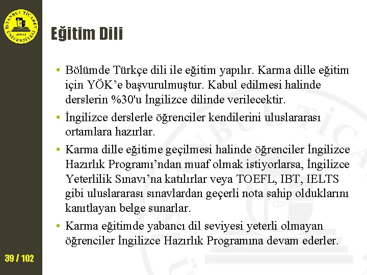 Eğitim Dili • Bölümde Türkçe dili ile eğitim yapılır. Karma dille eğitim için YÖK’e