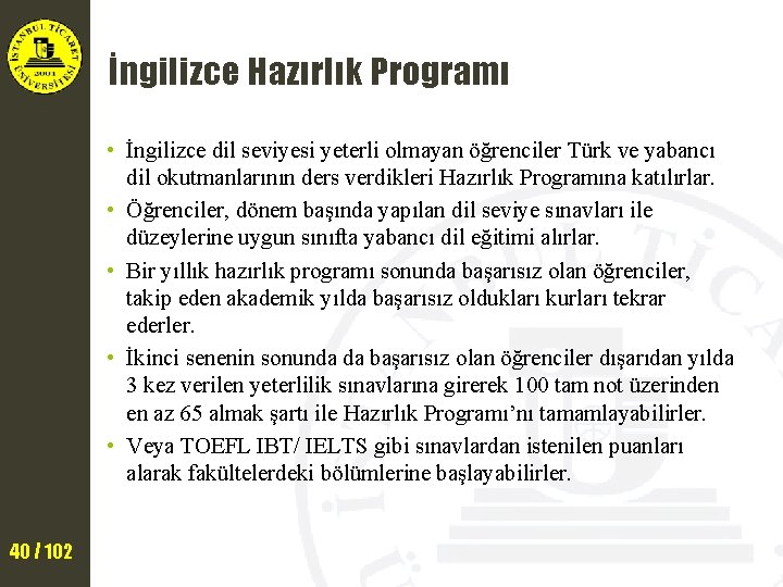 İngilizce Hazırlık Programı • İngilizce dil seviyesi yeterli olmayan öğrenciler Türk ve yabancı dil