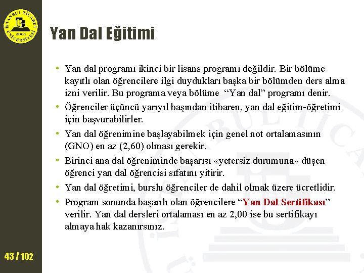 Yan Dal Eğitimi • Yan dal programı ikinci bir lisans programı değildir. Bir bölüme