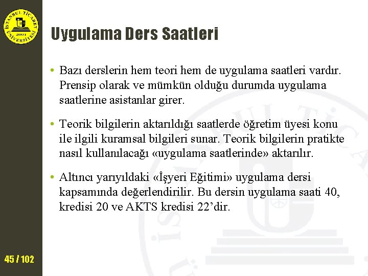 Uygulama Ders Saatleri • Bazı derslerin hem teori hem de uygulama saatleri vardır. Prensip