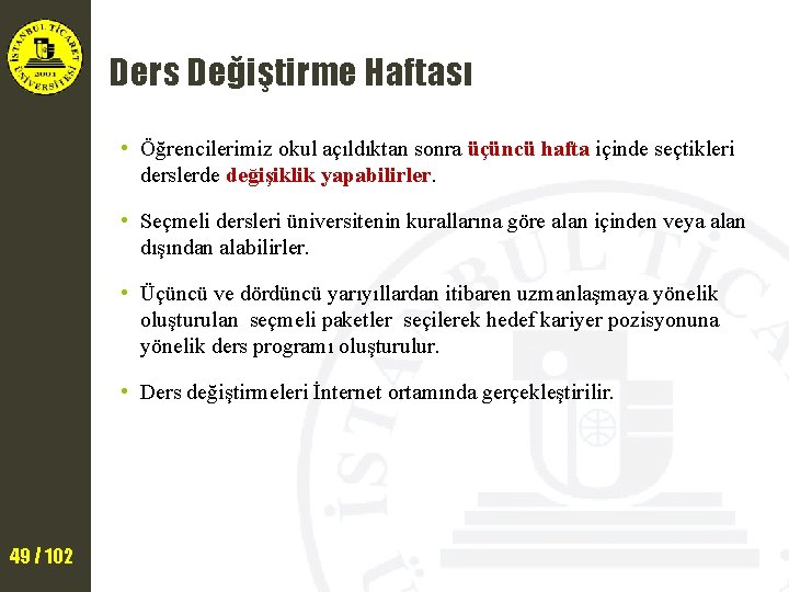 Ders Değiştirme Haftası • Öğrencilerimiz okul açıldıktan sonra üçüncü hafta içinde seçtikleri derslerde değişiklik