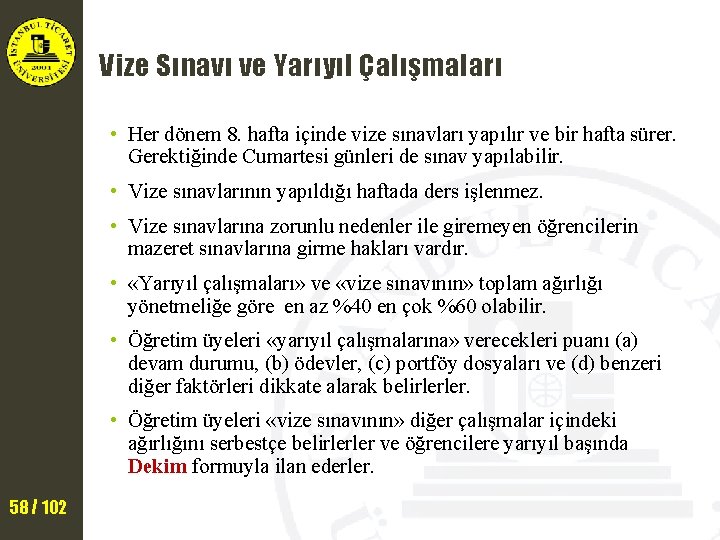 Vize Sınavı ve Yarıyıl Çalışmaları • Her dönem 8. hafta içinde vize sınavları yapılır