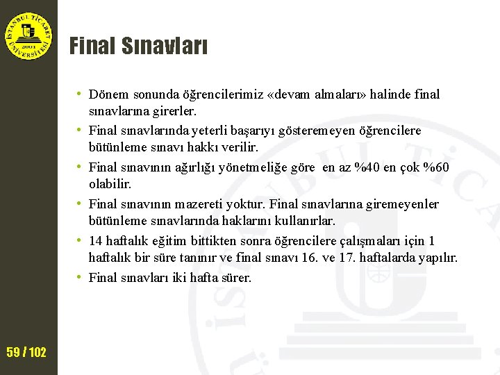 Final Sınavları • Dönem sonunda öğrencilerimiz «devam almaları» halinde final sınavlarına girerler. • Final