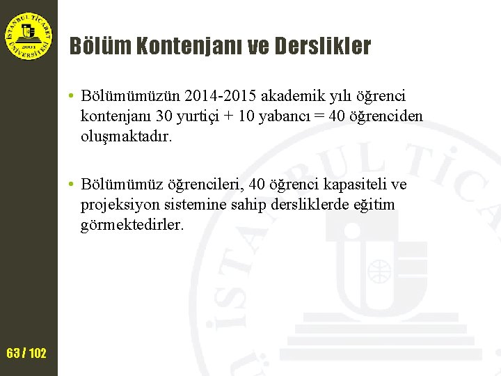 Bölüm Kontenjanı ve Derslikler • Bölümümüzün 2014 -2015 akademik yılı öğrenci kontenjanı 30 yurtiçi