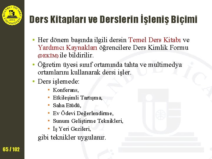 Ders Kitapları ve Derslerin İşleniş Biçimi • Her dönem başında ilgili dersin Temel Ders