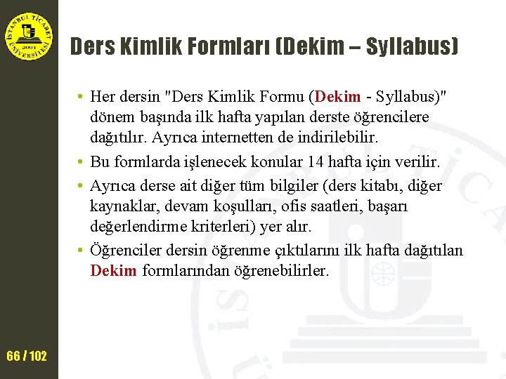 Ders Kimlik Formları (Dekim – Syllabus) • Her dersin "Ders Kimlik Formu (Dekim -