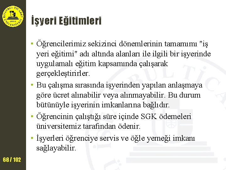 İşyeri Eğitimleri • Öğrencilerimiz sekizinci dönemlerinin tamamımı "iş yeri eğitimi" adı altında alanları ile