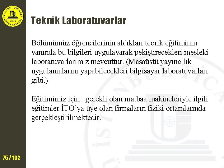 Teknik Laboratuvarlar Bölümümüz öğrencilerinin aldıkları teorik eğitiminin yanında bu bilgileri uygulayarak pekiştirecekleri mesleki laboratuvarlarımız