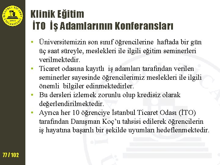 Klinik Eğitim İTO İş Adamlarının Konferansları • Üniversitemizin son sınıf öğrencilerine haftada bir gün