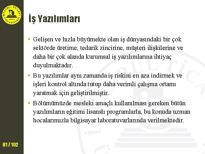 İş Yazılımları • Gelişen ve hızla büyümekte olan iş dünyasındaki bir çok sektörde üretime,