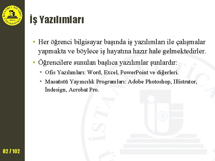 İş Yazılımları • Her öğrenci bilgisayar başında iş yazılımları ile çalışmalar yapmakta ve böylece