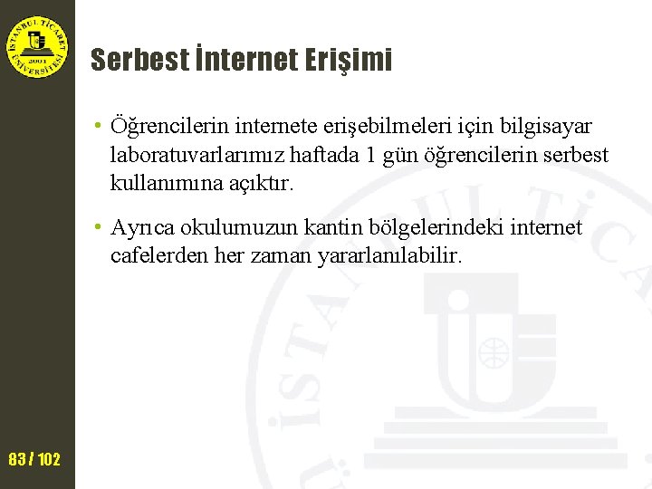 Serbest İnternet Erişimi • Öğrencilerin internete erişebilmeleri için bilgisayar laboratuvarlarımız haftada 1 gün öğrencilerin