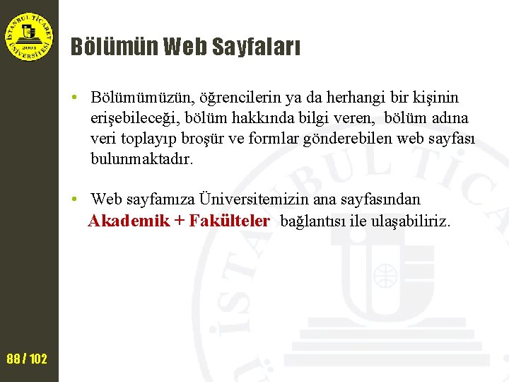 Bölümün Web Sayfaları • Bölümümüzün, öğrencilerin ya da herhangi bir kişinin erişebileceği, bölüm hakkında