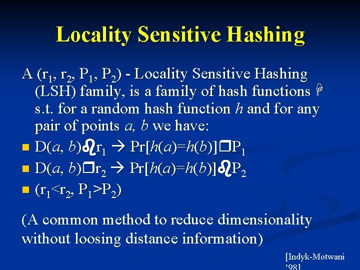 Locality Sensitive Hashing A (r 1, r 2, P 1, P 2) - Locality