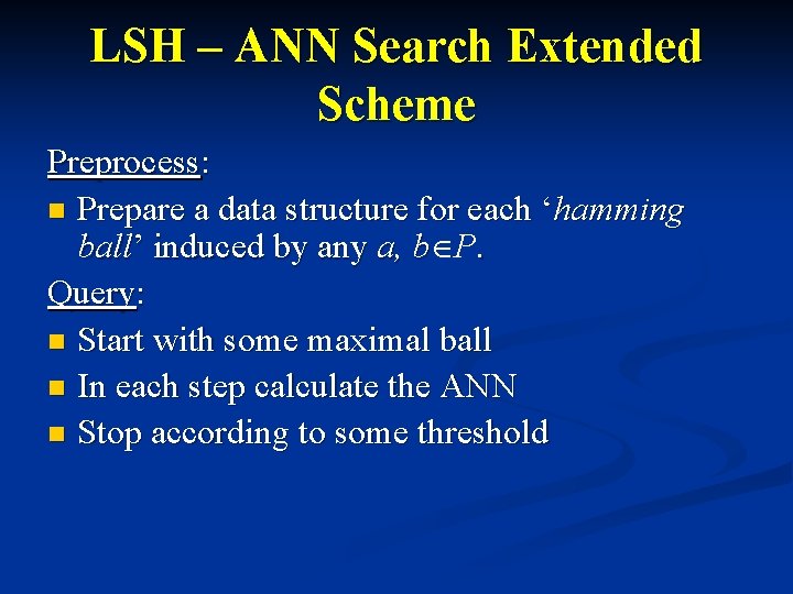 LSH – ANN Search Extended Scheme Preprocess: n Prepare a data structure for each