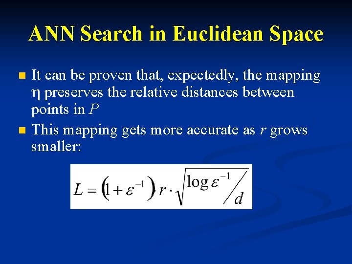 ANN Search in Euclidean Space n n It can be proven that, expectedly, the