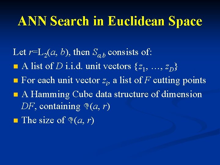 ANN Search in Euclidean Space Let r=L 2(a, b), then Sa, b consists of: