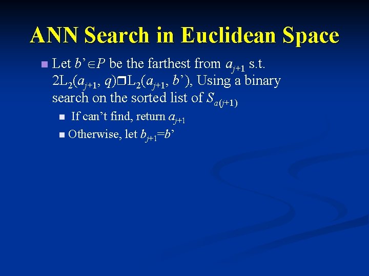 ANN Search in Euclidean Space n Let b’ P be the farthest from aj+1