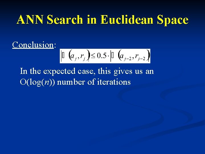 ANN Search in Euclidean Space Conclusion: In the expected case, this gives us an