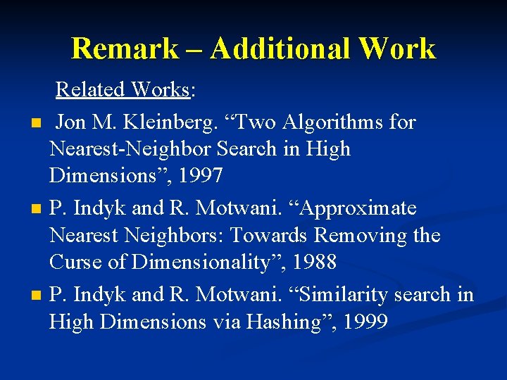 Remark – Additional Work n n n Related Works: Jon M. Kleinberg. “Two Algorithms