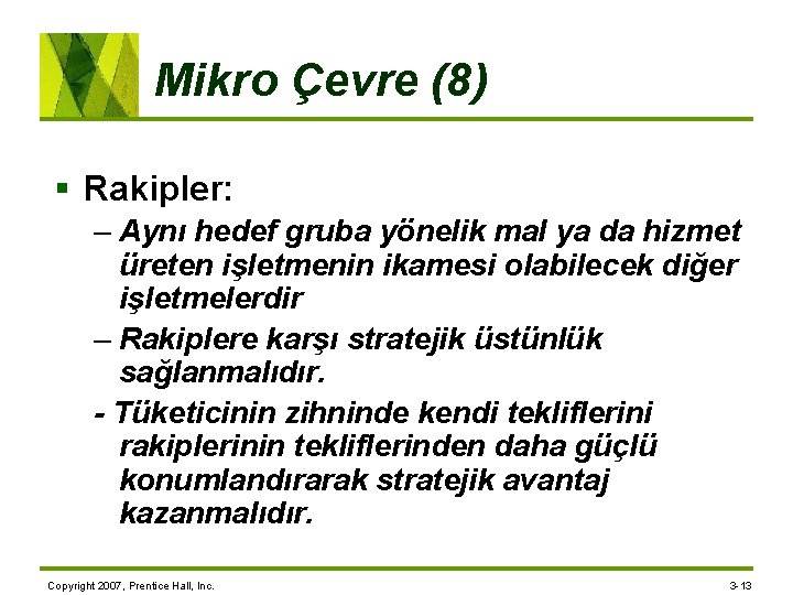 Mikro Çevre (8) § Rakipler: – Aynı hedef gruba yönelik mal ya da hizmet