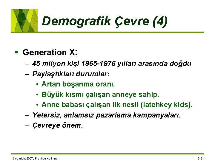 Demografik Çevre (4) § Generation X: – 45 milyon kişi 1965 -1976 yılları arasında