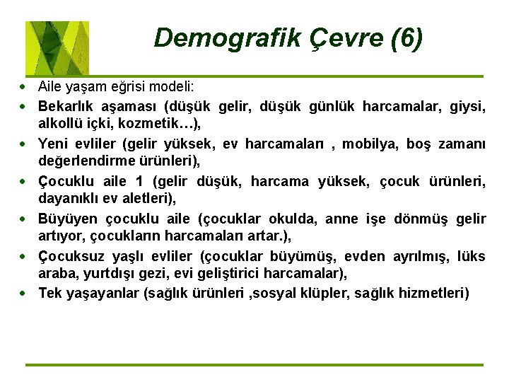 Demografik Çevre (6) Aile yaşam eğrisi modeli: Bekarlık aşaması (düşük gelir, düşük günlük harcamalar,