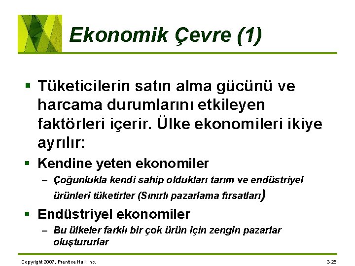 Ekonomik Çevre (1) § Tüketicilerin satın alma gücünü ve harcama durumlarını etkileyen faktörleri içerir.