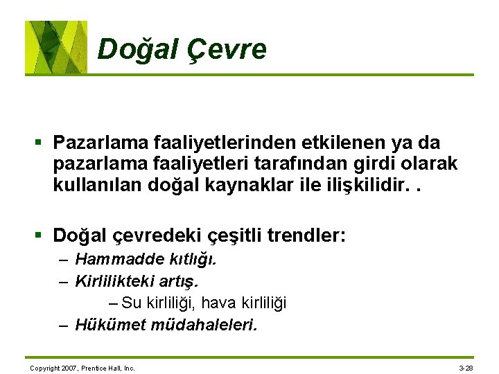 Doğal Çevre § Pazarlama faaliyetlerinden etkilenen ya da pazarlama faaliyetleri tarafından girdi olarak kullanılan