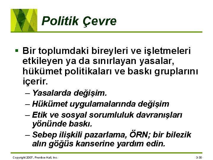Politik Çevre § Bir toplumdaki bireyleri ve işletmeleri etkileyen ya da sınırlayan yasalar, hükümet
