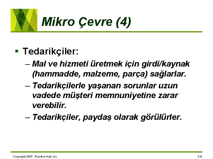 Mikro Çevre (4) § Tedarikçiler: – Mal ve hizmeti üretmek için girdi/kaynak (hammadde, malzeme,