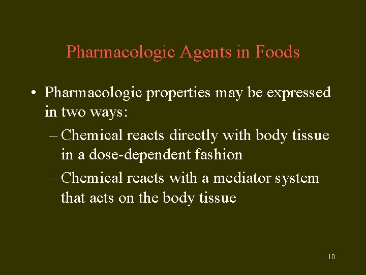 Pharmacologic Agents in Foods • Pharmacologic properties may be expressed in two ways: –