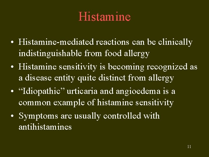 Histamine • Histamine-mediated reactions can be clinically indistinguishable from food allergy • Histamine sensitivity