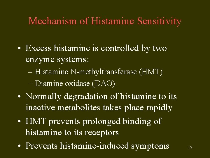 Mechanism of Histamine Sensitivity • Excess histamine is controlled by two enzyme systems: –