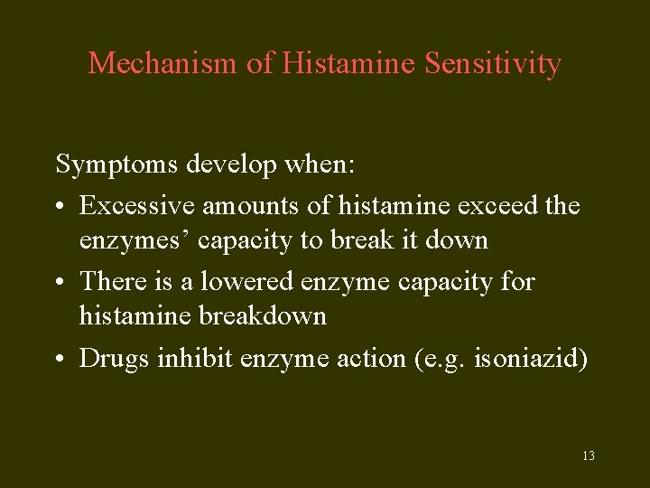 Mechanism of Histamine Sensitivity Symptoms develop when: • Excessive amounts of histamine exceed the