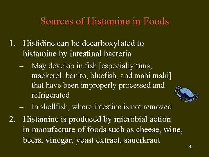 Sources of Histamine in Foods 1. Histidine can be decarboxylated to histamine by intestinal