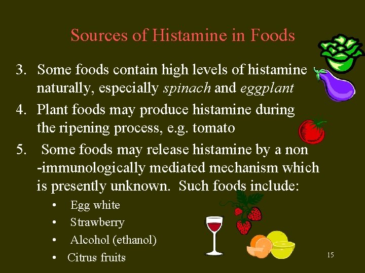 Sources of Histamine in Foods 3. Some foods contain high levels of histamine naturally,