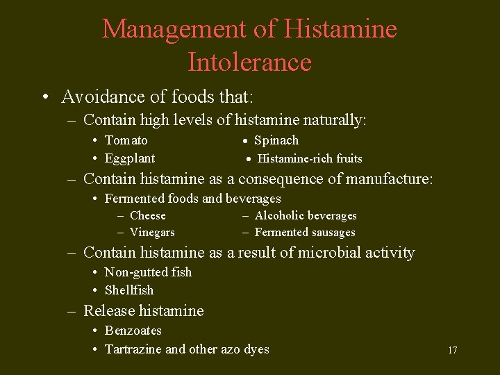 Management of Histamine Intolerance • Avoidance of foods that: – Contain high levels of