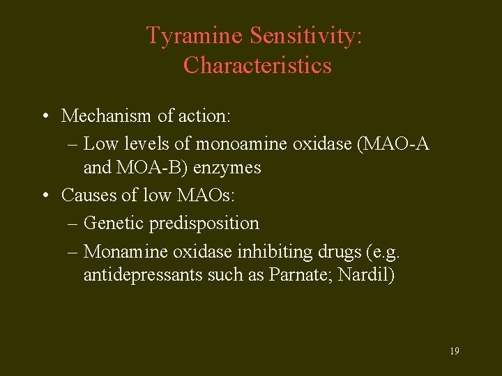 Tyramine Sensitivity: Characteristics • Mechanism of action: – Low levels of monoamine oxidase (MAO-A