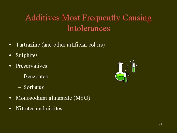 Additives Most Frequently Causing Intolerances • Tartrazine (and other artificial colors) • Sulphites •
