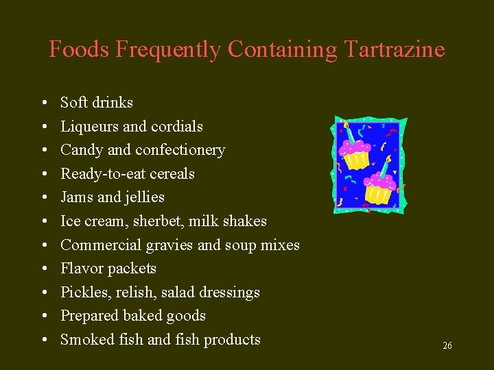 Foods Frequently Containing Tartrazine • • • Soft drinks Liqueurs and cordials Candy and