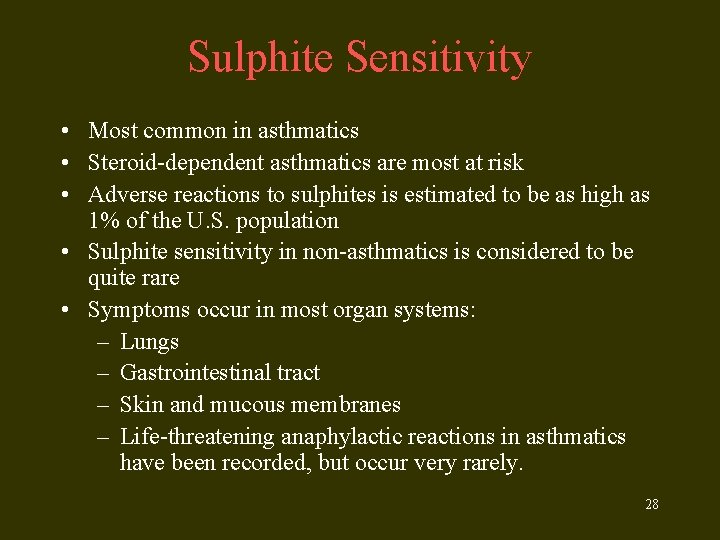 Sulphite Sensitivity • Most common in asthmatics • Steroid-dependent asthmatics are most at risk