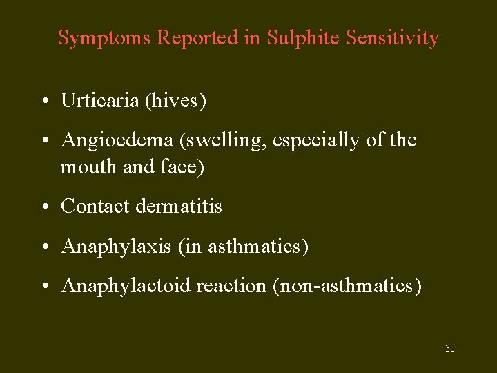 Symptoms Reported in Sulphite Sensitivity • Urticaria (hives) • Angioedema (swelling, especially of the