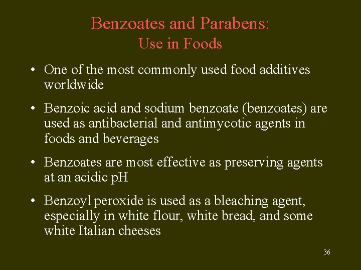 Benzoates and Parabens: Use in Foods • One of the most commonly used food
