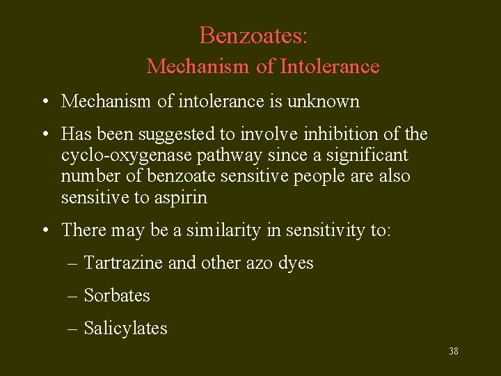 Benzoates: Mechanism of Intolerance • Mechanism of intolerance is unknown • Has been suggested